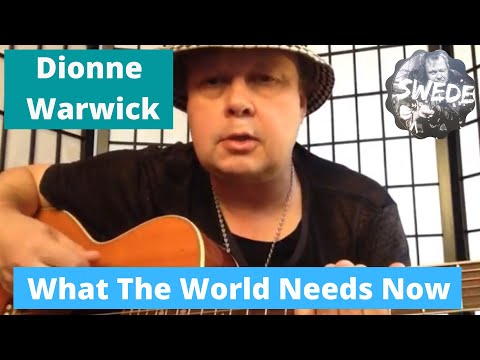 What the world needs now - Dionne Warwick