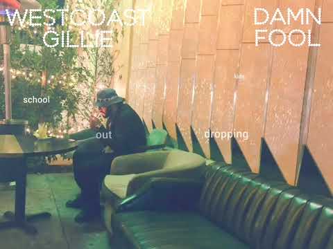 Damn Fool - WestCoast Gillie prod by Bluff Gawd