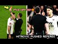 Fulham 3 red cards vs man united🤯 | Angry Mitrovic pushes referee😡