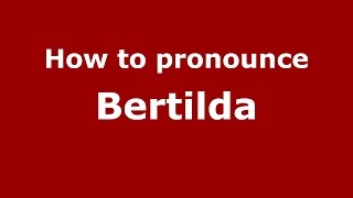 How to pronounce Bertilda