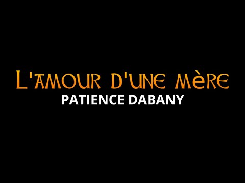 PATIENCE DABANY - L'amour d'une mère | Paroles