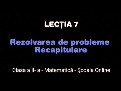 Lecția 7. Rezolvarea de probleme printr-o operație sau 2 operații - Matematică - ŞCOALA ONLINE
