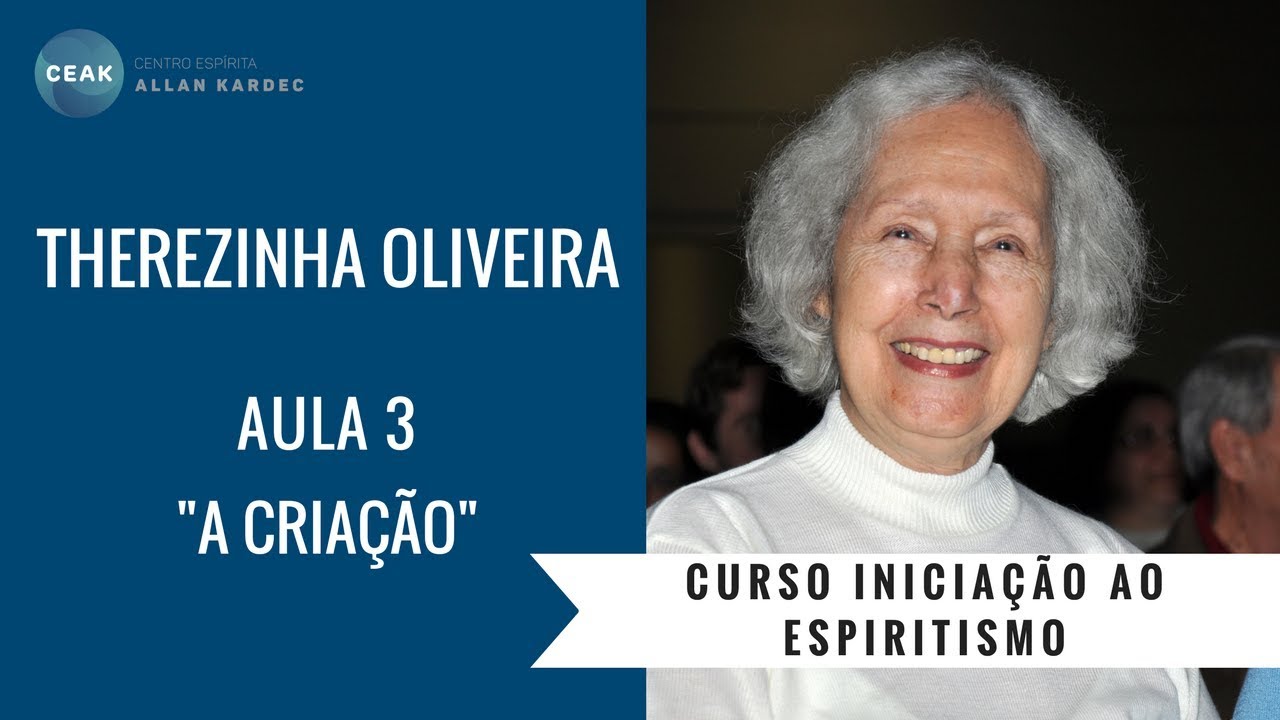 THEREZINHA OLIVEIRA - INICIAÇÃO AO ESPIRITISMO - AULA 03 - "A CRIAÇÃO"