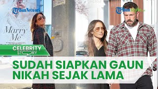 Jeniffer Lopez Menikah dengan Ben Affeck, Akui sudah Siapkan Gaun Pernikahan Sejak Lama