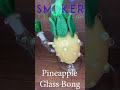 Product View: Pineapple Glass Bong