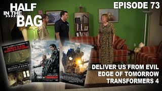 Half in the Bag: Deliver Us From Evil, Edge of Tomorrow, and Transformers 4