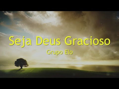 Seja Deus Gracioso - Elo