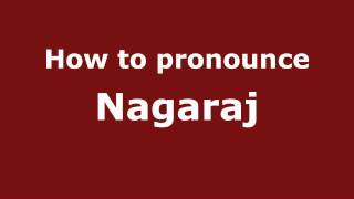 How to pronounce Nagaraj