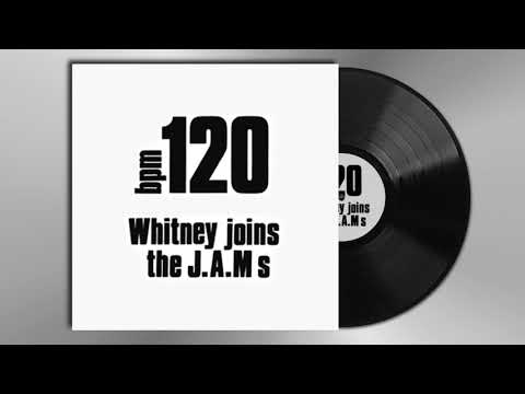 Video thumbnail for Whitney Joins The J.A.M s (120BPM)