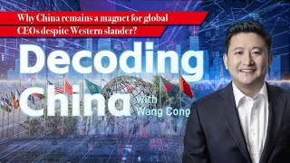 Decoding China: Why China remains a magnet for global CEOs despite Western slander?
