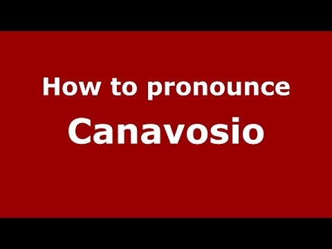 How to pronounce Canavosio