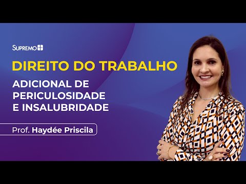 ADICIONAL DE PERICULOSIDADE E INSALUBRIDADE | Profª. Haydée Priscila