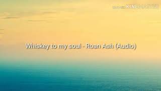 Roan Ash - Whiskey To My Soul (Lyrics)