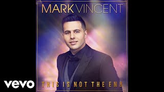 Mark Vincent - This Is Not the End (Audio)