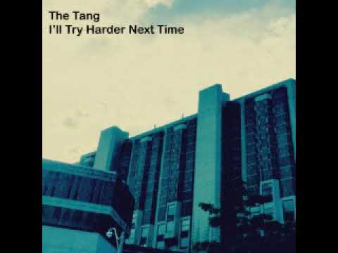 I'll Try Harder Next Time by The Tang (Full Album)