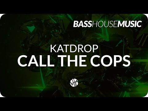 Katdrop - Call The Cops