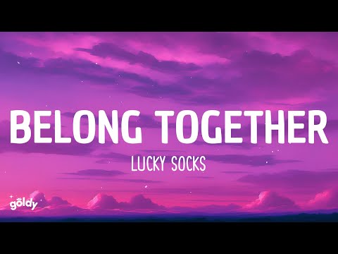 Lucky Socks - Belong Together (Sped Up) (Lyrics)