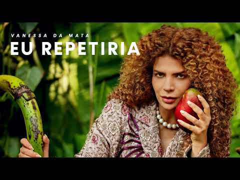Vanessa da Mata - Eu Repetiria (Áudio Oficial)