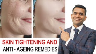 Skin Tightening And Anti Ageing Remedies | Saggy skin | Tighten Your Sagging Skin - Dr. Vivek Joshi
