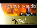 Kariye Na Taal High Quality Surround Sound
