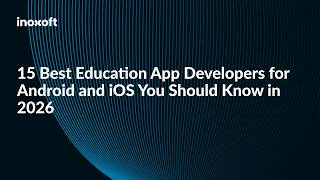 15 Best Education App Developers for Android and iOS You Should Know in 2026