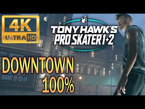 Tony Hawk's Pro Skater 1+2 - DOWNTOWN 100% [4K/60fps]