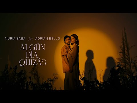 Nuria Saba ft Adrián Bello - Algún Día Quizás (video oficial)