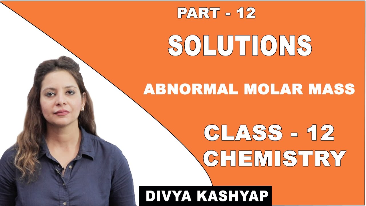 Solutions | Class 12 Chemistry | Abnormal Molar Mass | CBSE | NCERT