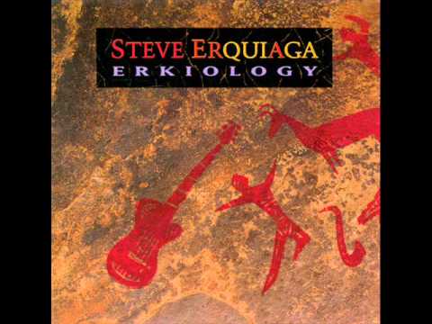Steve Erquiaga - Erkiology