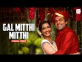 Gal Mitthi Mitthi Bol Lyrical Video Aisha Sonam Kapoor Abhay Deol Amit Trivedi Javed Akhtar
