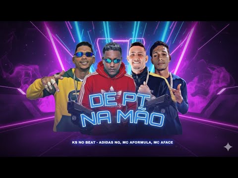 DE PT NA MÃO - ADIDAS NG, MC AFORMULA, MC AFACE E KS NO BEAT - REMIX BREGA FUNK