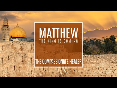 Matthew 8:1-17 - The Compassionate Healer