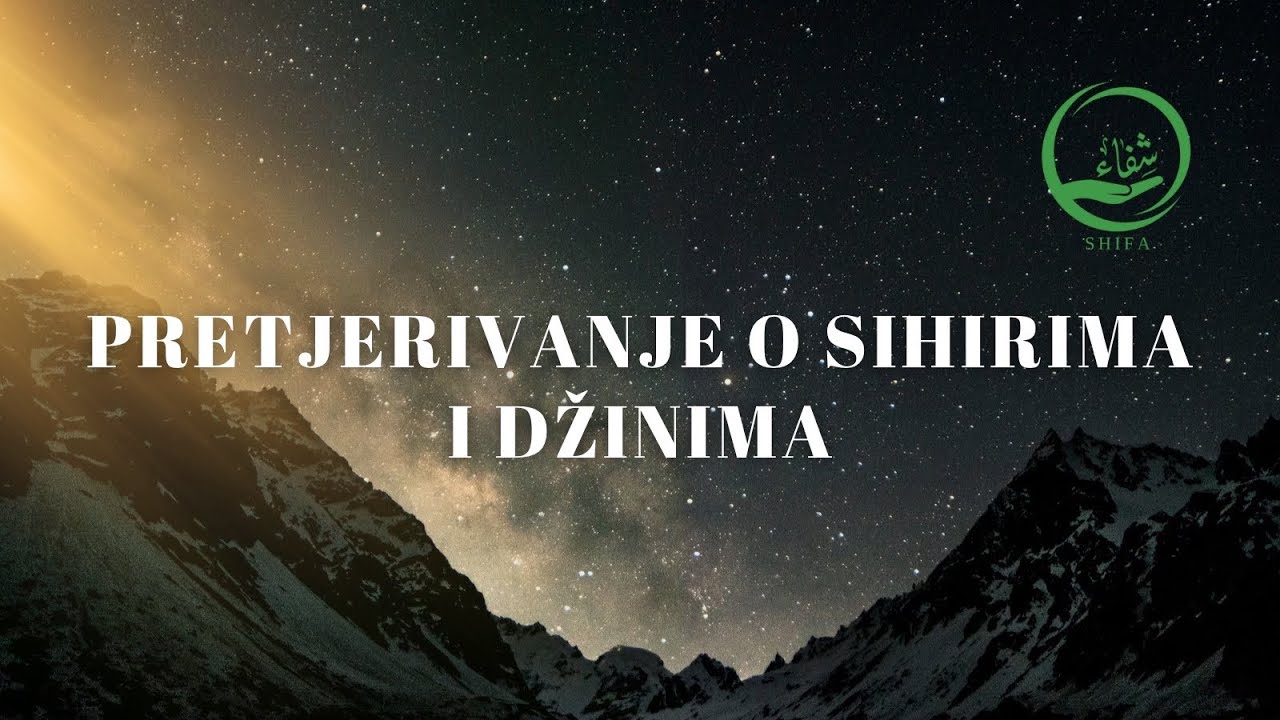 PRETJERIVANJE O SIHIRIMA I DŽINIMA 🛑Doc.dr.hfz. Đevad Hrvačić