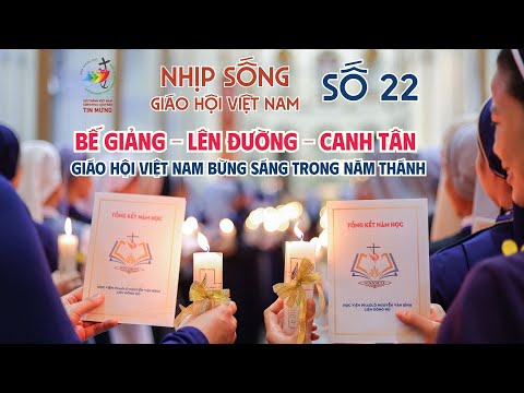 Nhịp sống Giáo hội Việt Nam (22): Bế giảng - Lên đường - Canh tân