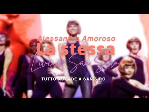 Alessandra Amoroso - La stessa - Live San Siro - Tutto Accade a San Siro (2022)