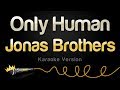 Jonas Brothers - Only Human (Karaoke Version)