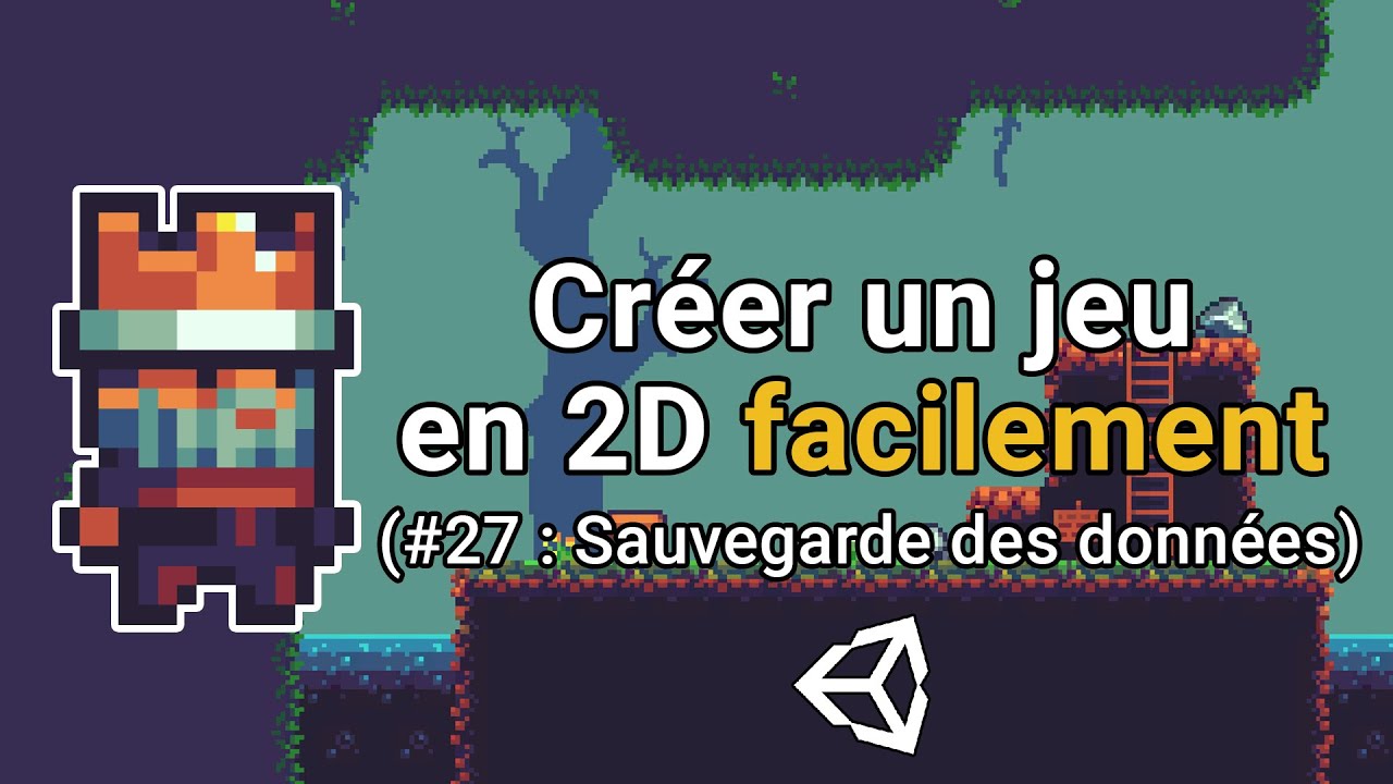 Créer un jeu en 2D facilement avec Unity (#27 : Sauvegarde des données)