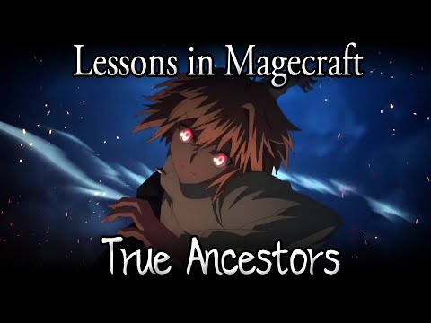 Lessons in Magecraft 22 - True Ancestors