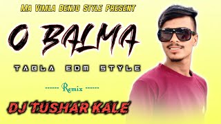 Download lagu O BALMA X TABLA EDM STYLE X DJ TUSHAR KALE LOHARA ( BENJO STYLE MIXING )  mp3