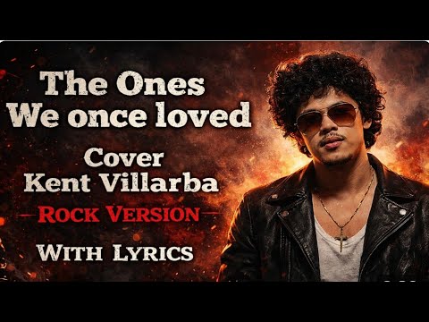 The ones we once loved - Kent Villarba Cover with lyrics video