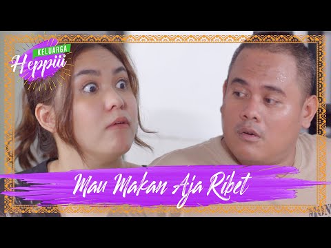 keluarga-heppiii-5-ep-3-mau-makan-aja-ribet