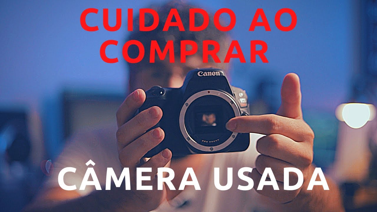 O QUE VOCÊ DEVE OLHAR AO COMPRAR UMA CÂMERA USADA: CUIDADO!