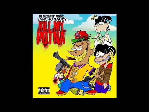 Sancho Saucy - "Kill My Potna" OFFICIAL VIDEO