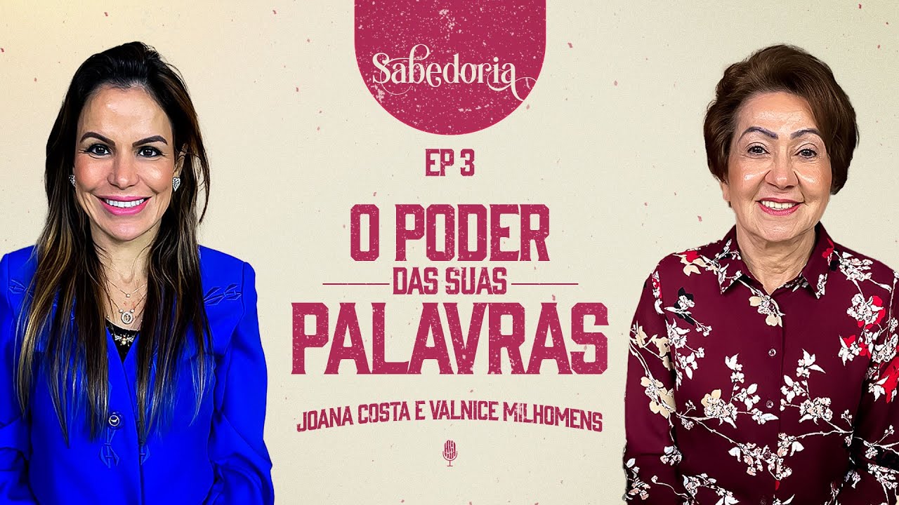 O PODER DAS SUAS PALAVRAS - Podcast Valnice Milhomens e Joana Costa | EP 60