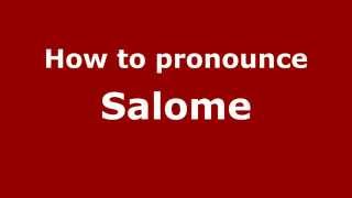 How to pronounce Salome