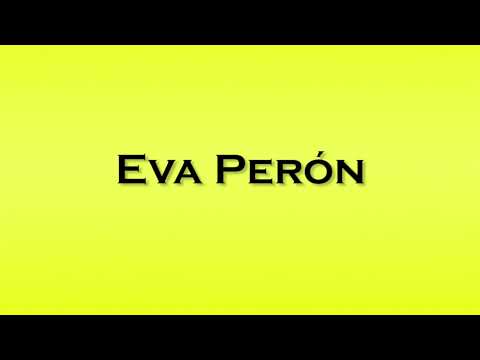 Pronunciation of Eva Peron