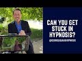 Can You Get Stuck In Hypnosis Natural Trance State