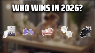 The Top 5 Best Cuticle Gloves in 2026 - Must Watch Before Buying!