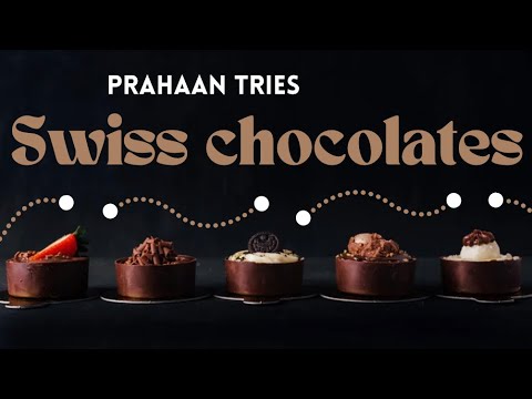 Prahaan tries SWISS CHOCOLATE !