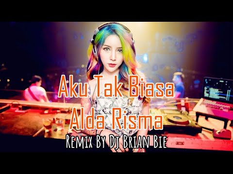 Aku Tak Biasa - Alda Risma (Electro Manyao) By Dj Brian Bie #remixmanyao #djchina #djchina